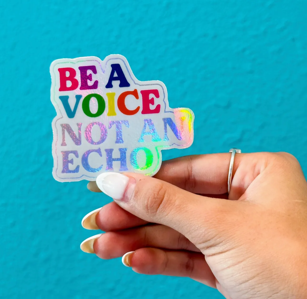 Be A Voice, Not An Echo Holographic Sticker
